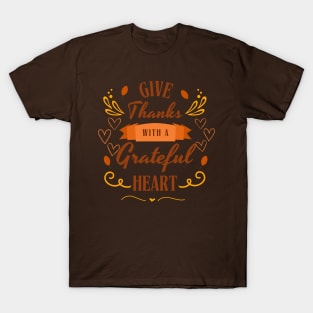 Give thanks with a grateful heart T-Shirt